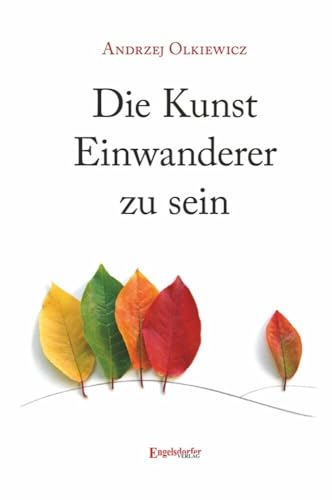 Die Kunst Einwanderer zu sein von Engelsdorfer Verlag