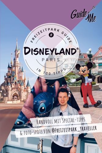 GuideMe Reiseführer Disneyland® Paris Freizeitpark Guide: Mit Must-see-Attraktionen, Special Tipps & Fotospots von @freizeitpark_traveller von Hallwag Kümmerly+Frey