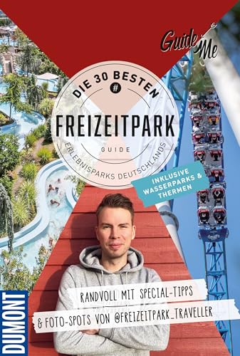 GuideMe Reiseführer „Die 30 besten Freizeitparks Deutschlands inkl. Wasserparks & Thermen“: Freizeitparkführer mit Must-see-Attraktionen & Instagram Spots inkl. Fototipps von @freizeitpark_traveller