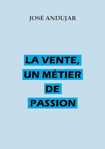 La vente, un métier de passion von BoD – Books on Demand – Frankreich