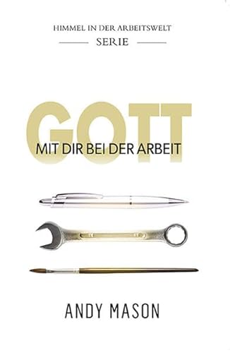 Gott mit dir bei der Arbeit: Himmel in der Arbeitswelt - Serie