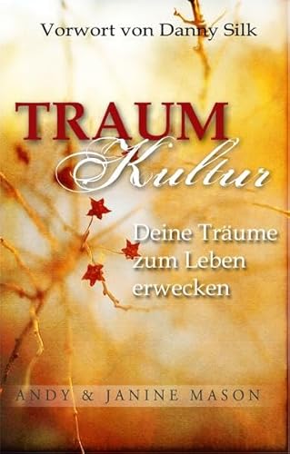 Traumkultur: Deine Träume zum Leben erwecken