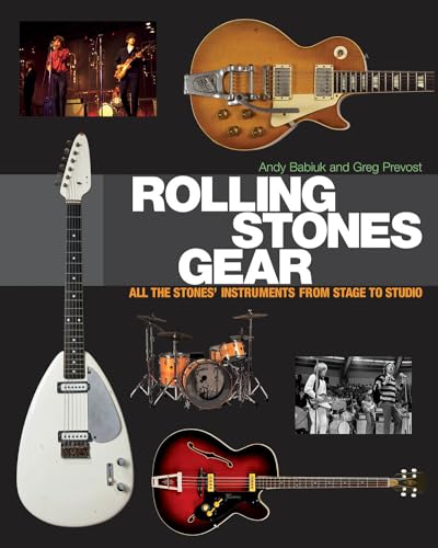 Rolling Stones Gear: All the Stones' Instruments from Stage to Studio