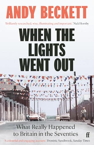 When the Lights Went Out: Britain in the Seventies