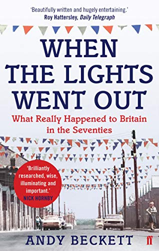 When the Lights Went Out: Britain in the Seventies