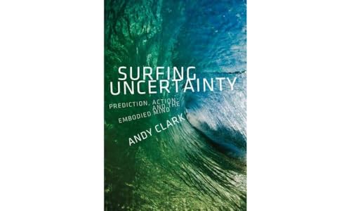 Surfing Uncertainty: Prediction, Action, and the Embodied Mind von Oxford University Press, USA