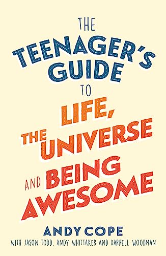 The Teenager's Guide to Life, the Universe & Being Awesome von Teach Yourself