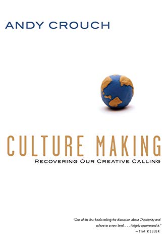 Culture Making: Recovering Our Creative Calling von IVP