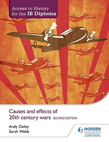Access to History for the IB Diploma: Causes and effects of 20th-century wars Second Edition: Hodder Education Group
