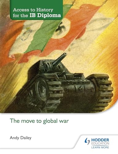 Access to History for the IB Diploma: The move to global war von Hodder Education