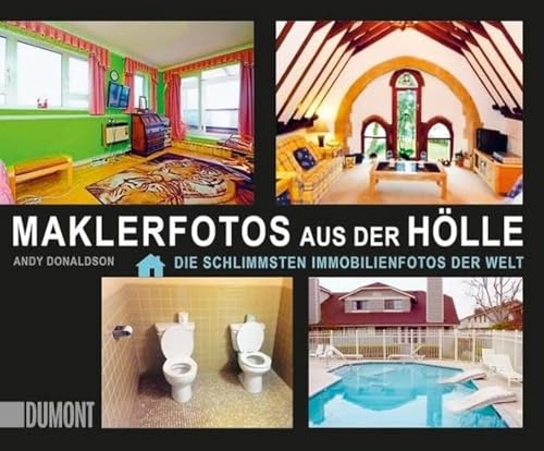 Maklerfotos aus der Hölle: Die schlimmsten Immobilienfotos der Welt ((Fast) immer lustig, Band 8) von DuMont Buchverlag GmbH