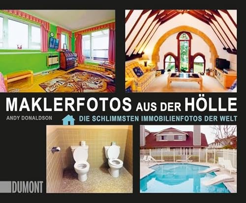Maklerfotos aus der Hölle: Die schlimmsten Immobilienfotos der Welt ((Fast) immer lustig, Band 8) von DuMont Buchverlag GmbH