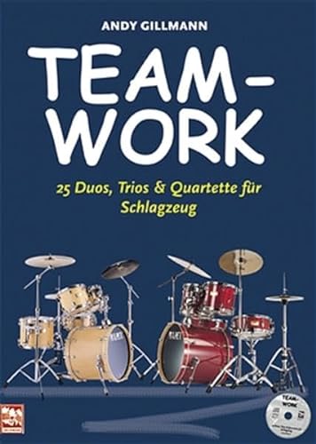 Teamwork: 14 Duos, 6 Trios, 5 Quartette für Drumset, Lehr- und Spielbuch mit CD