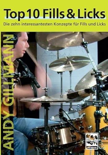 Top 10 Fills and Licks: Die zehn interessantesten Konzepte für Fills und Licks Top 10 Fills and Licks: Die zehn interessantesten Konzepte für Fills und Licks von Leu Verlag