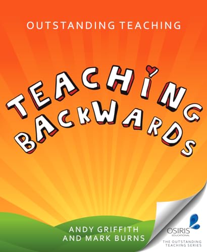 Outstanding Teaching Teaching Backwards Outstanding Teaching Teaching Backwards von Crown House Publishing