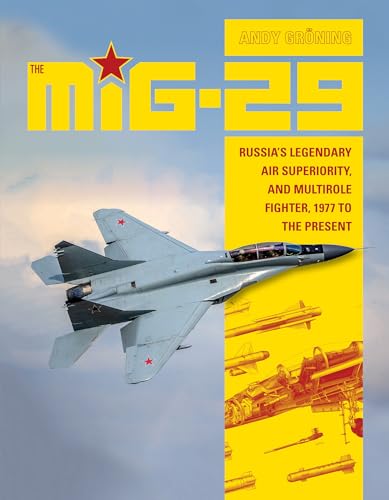 MiG-29: Russia's Legendary Air Superiority and Multirole Fighter, 1977 to the Present: Russia's Legendary Air Superiority, and Multirole Fighter, 1977 to the Present von Schiffer Publishing