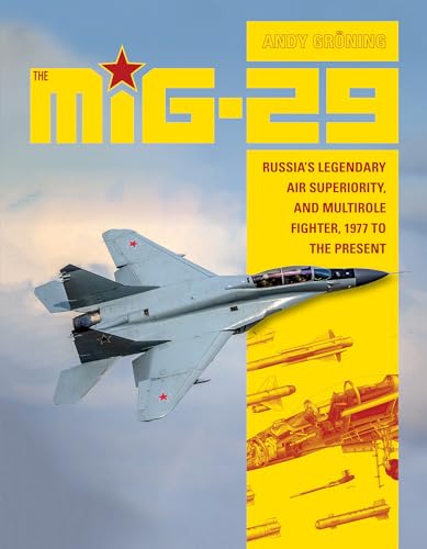 MiG-29: Russia's Legendary Air Superiority and Multirole Fighter, 1977 to the Present: Russia's Legendary Air Superiority, and Multirole Fighter, 1977 to the Present MiG-29: Russia's Legendary Air Superiority and Multirole Fighter, 1977 to the Present: Russia's Legendary Air Superiority, and Multirole Fighter, 1977 to the Present von SCHIFFER MILITARY