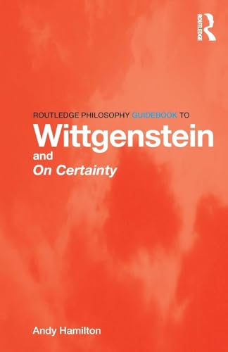 Routledge Philosophy GuideBook to Wittgenstein and On Certainty (Routledge Philosophy Guidebooks) von Routledge