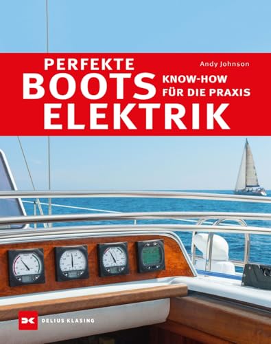 Perfekte Bootselektrik: Know-how für die Praxis von DELIUS KLASING