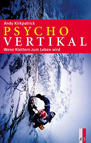 Psychovertikal: Wenn Klettern zum Leben wird von AS Verlag