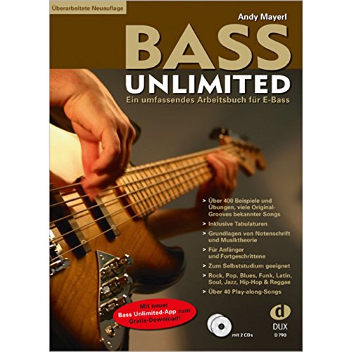Bass Unlimited: Ein umfassendes Arbeitsbuch für E-Bass inkl. 2 CDs (aktualisierte Neuauflage mit neuer Bass Unlimited-App zum Gratis Download!): Ein ... für E-Bass – Überarbeitete Neuauflage von Edition DUX