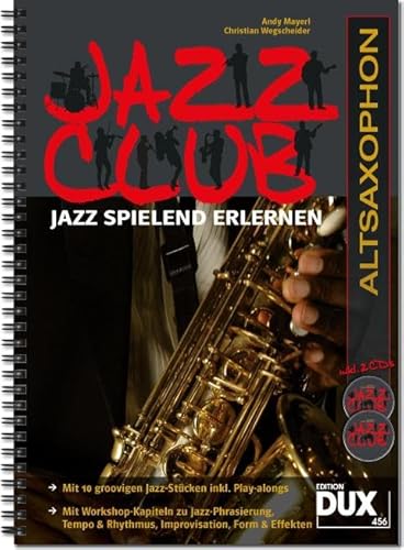 Jazz Club: Jazz spielend erlernen inkl 2 CD's. Ausgabe für Altsaxophon