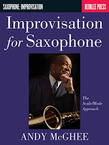 Improvisation For Saxophone - The Scale/Mode Approach: Lehrmaterial für Saxophon (Saophone: Improvisation) von Berklee Press Publications