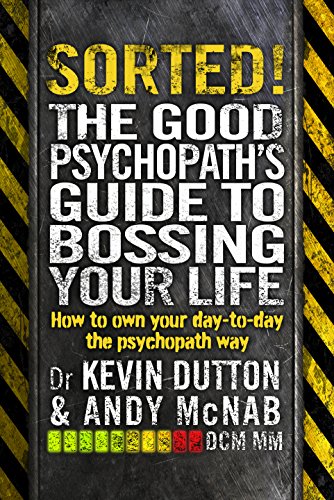 Sorted!: The Good Psychopath’s Guide to Bossing Your Life