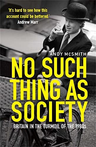 No Such Thing as Society: A History of Britain in the 1980s von Constable