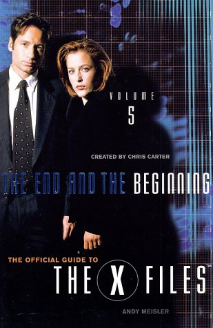X-Files The End and the Beginning: Episode Guide Volume 5 (The Official Guide to the X-Files, V. 5) von Harper Paperbacks