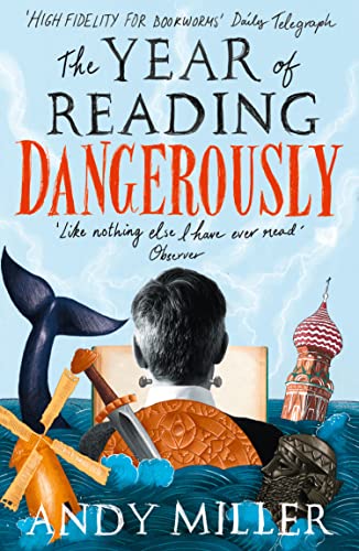 The Year of Reading Dangerously: High Fidelity For bOOkwOrms: How Fifty Great Books Saved My Life The Year of Reading Dangerously: High Fidelity For bOOkwOrms: How Fifty Great Books Saved My Life