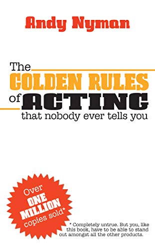 The Golden Rules of Acting: That Nobody Every Tells You