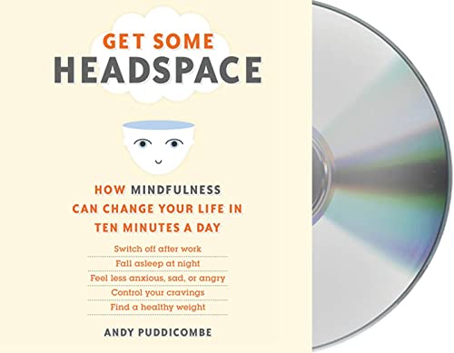 Get Some Headspace: How Mindfulness Can Change Your Life in Ten Minutes a Day von MACMILLAN AUDIO