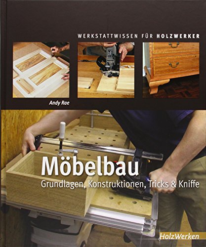 Möbelbau: Grundlagen, Konstruktionen, Tricks & Kniffe (HolzWerken) von Vincentz Network GmbH & C