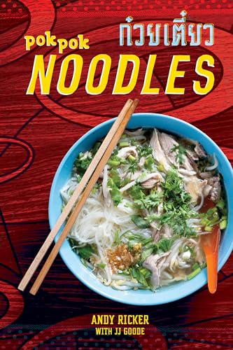 POK POK Noodles: Recipes from Thailand and Beyond [A Cookbook]