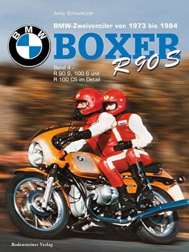 BMW, Boxer Band 4, R 90 S & R 100 S: BMW Boxer, BMW Zweiventiler von 1973 - 1984: R90S, R100 und R100CS BMW, Boxer Band 4, R 90 S & R 100 S: BMW Boxer, BMW Zweiventiler von 1973 - 1984: R90S, R100 und R100CS