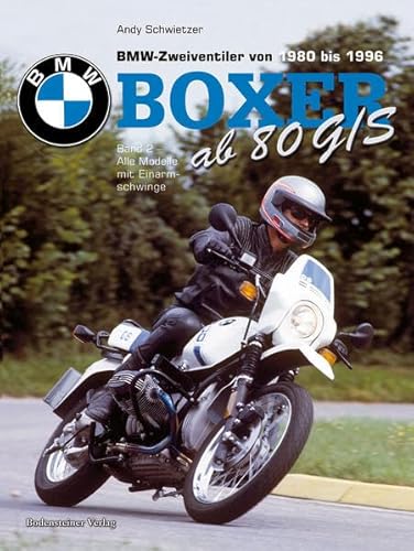 BMW Boxer ab R80 G/S: BMW Boxer, Zweiventiler von 1980 bis 1996. Band 2. Alle Modelle mit Einarmschwinge