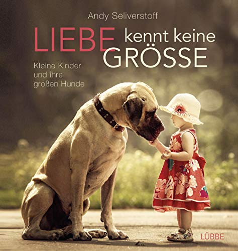 Liebe kennt keine Größe: Kleine Kinder und ihre großen Hunde von Ehrenwirth