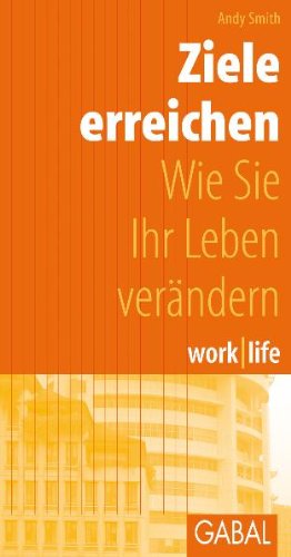 work/life Ziele erreichen: Wie Sie Ihr Leben verändern