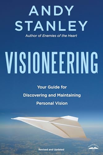 Visioneering, Revised and Updated Edition: Your Guide for Discovering and Maintaining Personal Vision