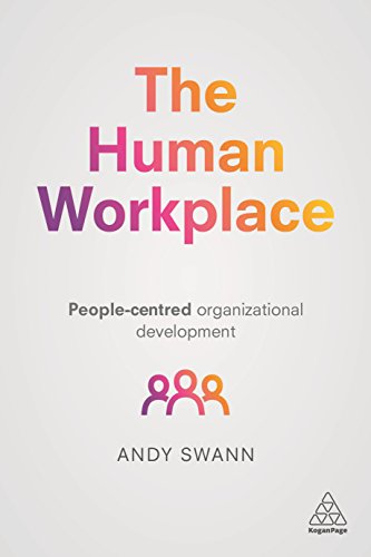 The Human Workplace: People-Centred Organizational Development von Kogan Page