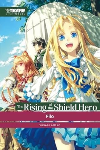 The Rising of the Shield Hero Light Novel 02: Filo The Rising of the Shield Hero Light Novel 02: Filo