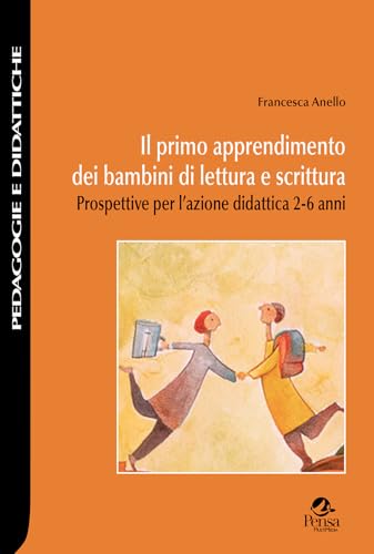 Il primo apprendimento dei bambini di lettura e scrittura. Prospettive per l'azione didattica 2-6 anni (Pedagogie e didattiche) von Pensa Multimedia