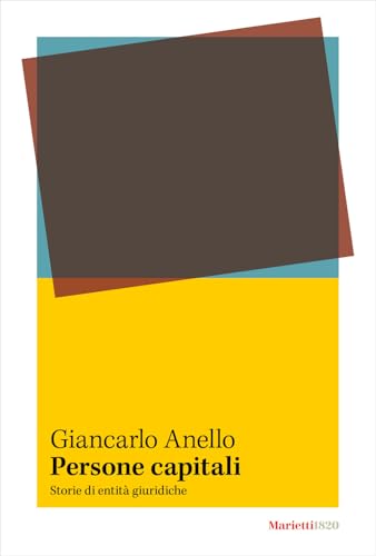 Persone capitali. Storie di entità giuridiche Persone capitali. Storie di entità giuridiche von Marietti 1820
