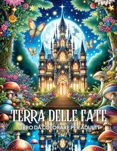 Terra delle Fate Libro da Colorare per Adulti: Disegni Unici di Fate Incantevoli, Case Magiche e Castelli Fantastici, per Anziani e Adolescenti da Dipingere Terra delle Fate Libro da Colorare per Adulti: Disegni Unici di Fate Incantevoli, Case Magiche e Castelli Fantastici, per Anziani e Adolescenti da Dipingere von Independently published