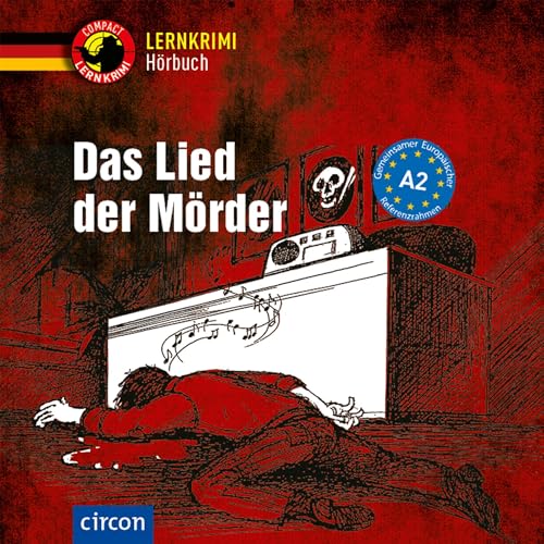 Das Lied der Mörder: Deutsch als Fremdsprache (DaF) A2 (Compact Lernkrimi Hörbuch) von Circon Verlag GmbH