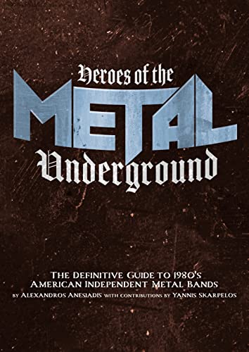 Heroes of the Metal Underground: The Definitive Guide to 1980s American Independent Metal Bands von Feral House