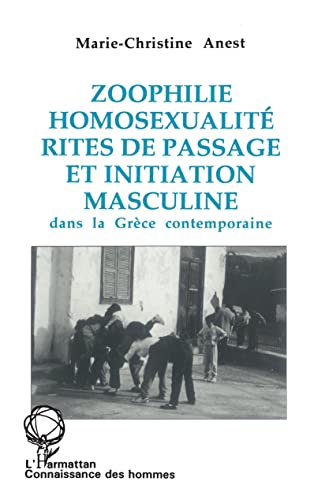 Zoophilie, homosexualité, rites de passage et initiation masculine dans la Grèce contemporaine von L'HARMATTAN