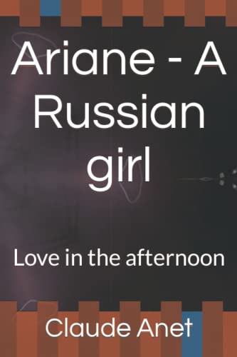 Ariane - A Russian girl: Love in the afternoon von Independently published