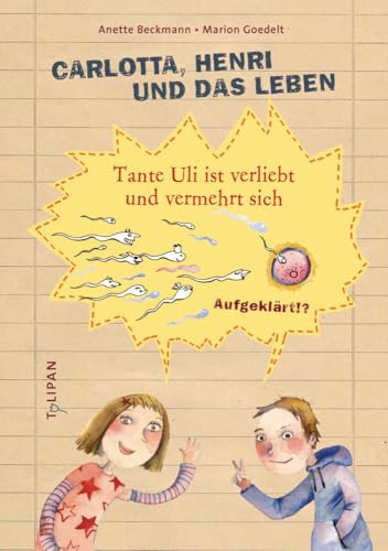 Carlotta, Henri und das Leben: Tante Uli ist verliebt und vermehrt sich (Sachbuch)